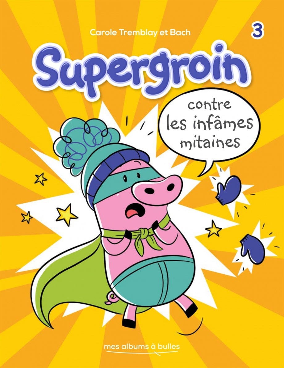 Supergroin T03 - Contre les infâmes mitaines