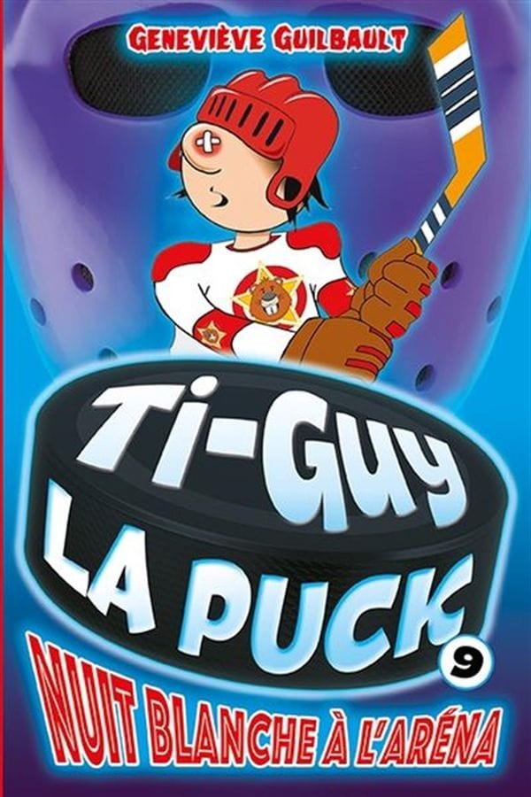 Ti-Guy La Puck T09 - Nuit blanche à l'aréna