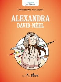 Mes héroïnes: Alexandra David-Néel