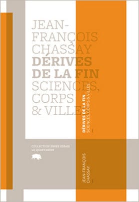 Dérives de la fin - Sciences, corps & villes
