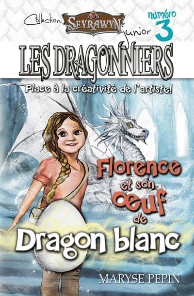 Les dragonniers T03 - Florence et son œuf de dragon blanc
