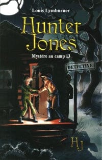 Hunter Jones T02 - Mystère au camp 13