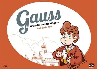 Gauss le prince des mathématiques
