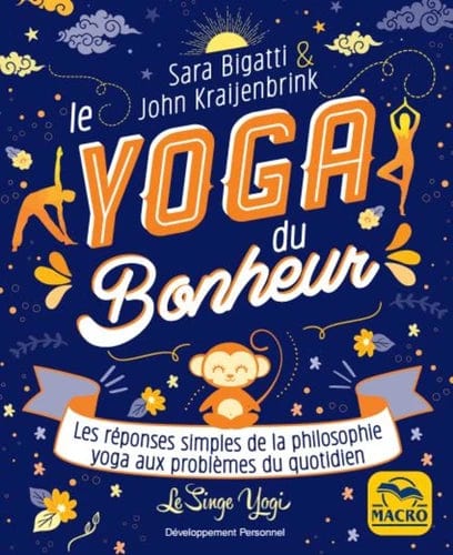 Le yoga du bonheur - Les réponses simples de la philosophie yoga aux problèmes du quotidien