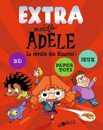 Extra Mortelle Adèle T03 - La révolte des Bizarres !