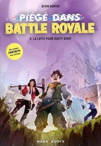 Fortnite - Piégé dans Battle Royale T05 - La lutte pour Dusty Divot