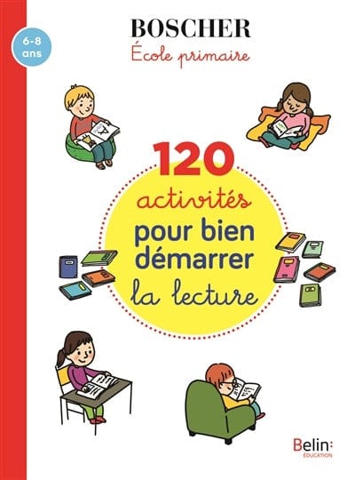 Méthode Boscher - École primaire - 120 activités pour bien démarrer en lecture