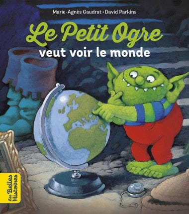 Les belles histoires - Le petit ogre veut voir le monde