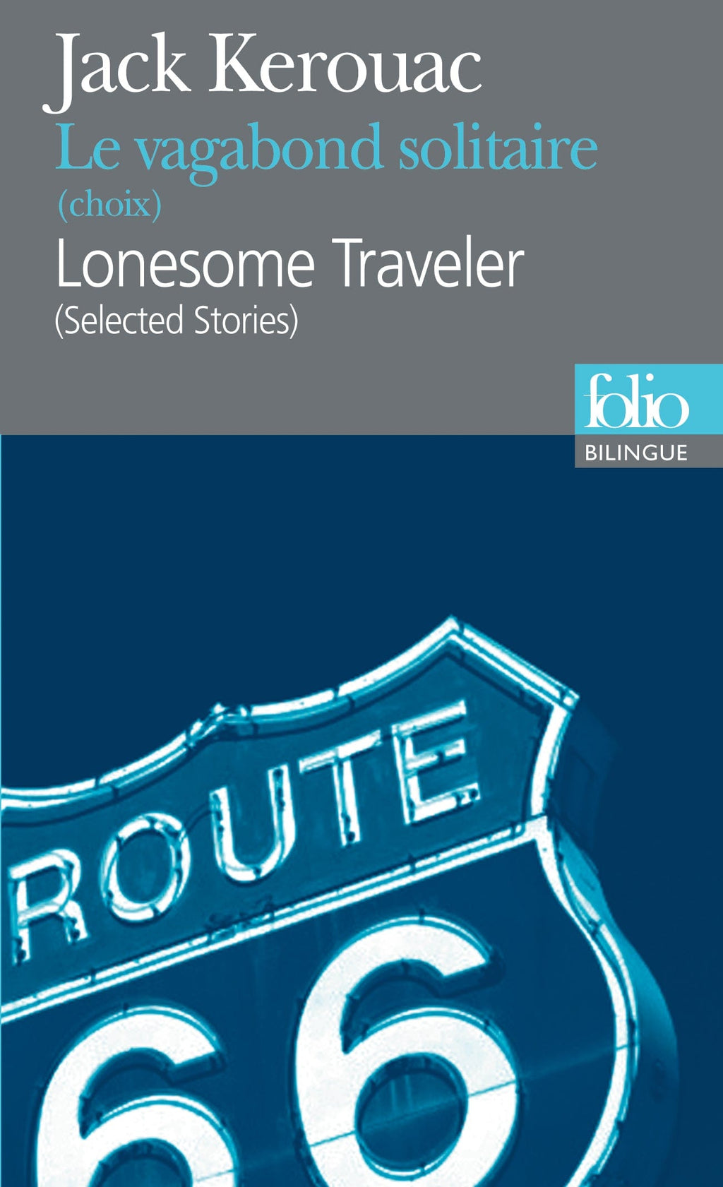 Le Vagabond solitaire (choix) - Lonesome Traveler (selected stories)