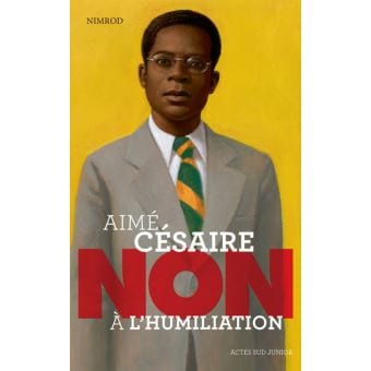 Aimé Césaire - Non à l'humiliation