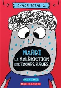 Chaos Total T02 - Mardi: La malédiction des taches bleues