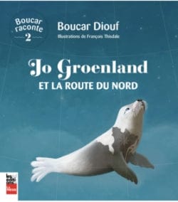 Boucar raconte, T02 : Jo Groenland et la route du nord