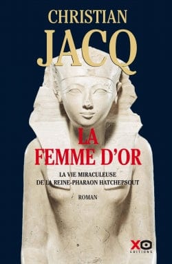 La Femme d'or : La vie miraculeuse de la reine-Pharaon Hatchepsout