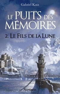 Le puits des mémoires T02 : Le Fils de la lune