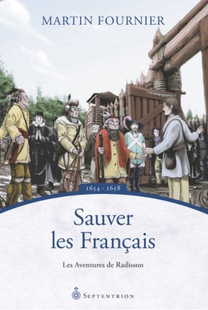 Les aventures de Radisson T02 - Sauver les français 1654-1658