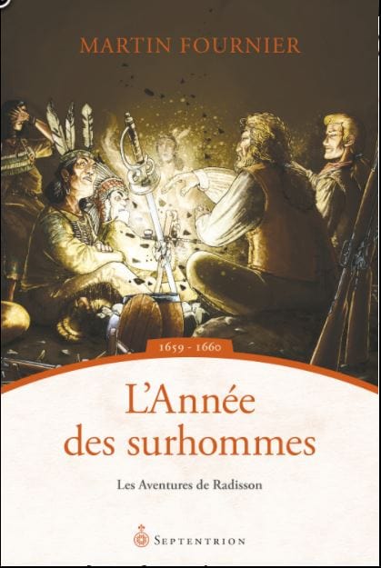 Les aventures de Radisson T03 - L'année des surhommes 1659-1660