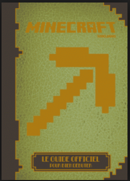 Minecraft - Le guide officiel pour bien débuter