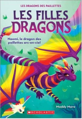 Les filles dragons T03 - Naomi, le dragon des paillettes arc-en-ciel
