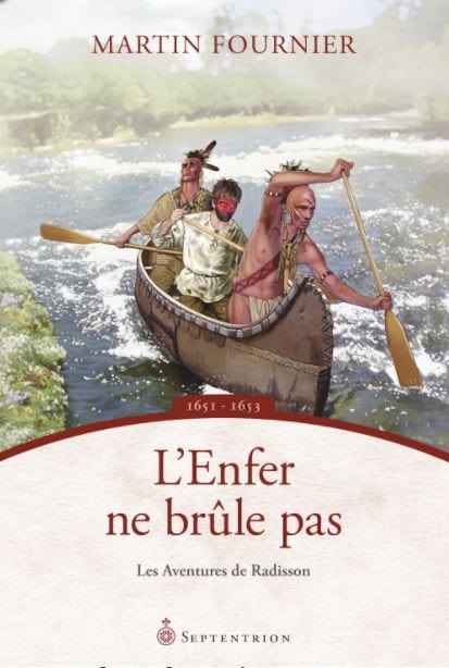 Les aventures de Radisson T01 - L'enfer ne brûle pas 1651-1653