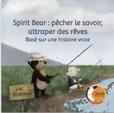 Spirit Bear : Pêcher le savoir, attraper des rêves: Basé sur une histoire vraie