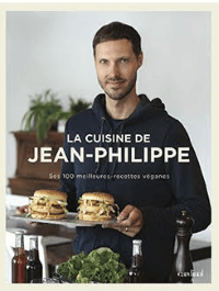 La cuisine de Jean-Philippe: ses 100 meilleures recettes véganes