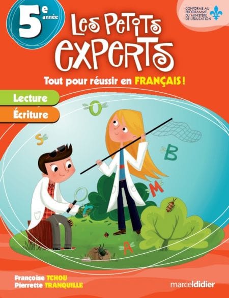 Les petits experts - Tout pour réussir en français! - 5e année
