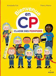 Bienvenue en CP - Classe des pompiers