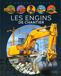 La grande imagerie - Les engins de chantier