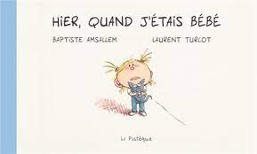 Hier, quand j'étais bébé