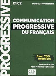 Communication progressive du français C1 C2 perfectionnement - Avec 700 exercices