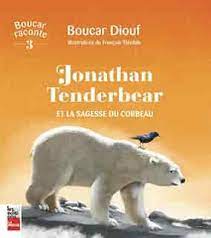 Boucar raconte, T03 - Jonathan Tenderbear et la sagesse du corbeau