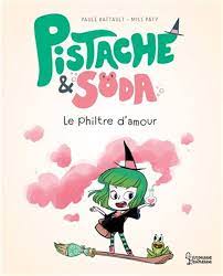 Pistache et Soda - Le philtre d'amour