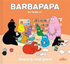 Barbapapa en famille ! - Quand je serai grand