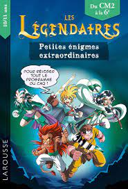 Petites énigmes extraordinaires : Les Légendaires CM2 à la 6e