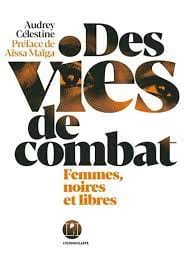 Des vies de combat - Femmes, noires et libres