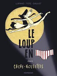 Le loup en slip T06 - Cache-Noisettes