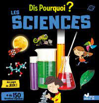 Dis pourquoi ? Les sciences