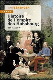 Histoire de l'empire des Habsbourg - T02 : 1665-1918