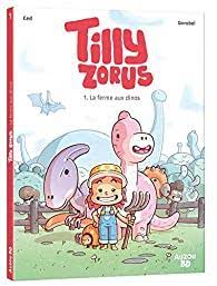 Tilly Zorus T01 - La ferme aux dinos
