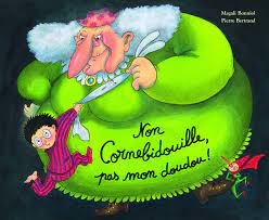 Cornebidouille - Non Cornebidouille, pas mon doudou !