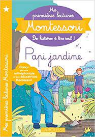 Mes premières lectures avec Montessori - Papi jardine - Niveau 1