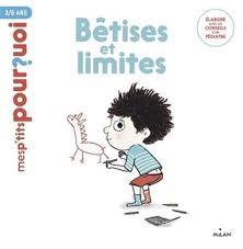 Mes p'tits pourquoi - Bêtises et limites