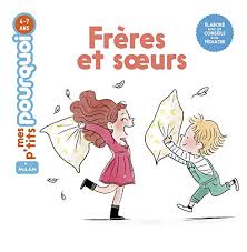 Mes p'tits pourquoi - Frères et soeurs