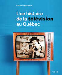 Une histoire de la télévision au Québec