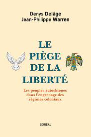 Le piège de la liberté - Les peuples autochtones dans l'engrenage des régimes coloniaux