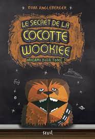 Origami Yoda T03 - Le secret de la cocotte Wookiee