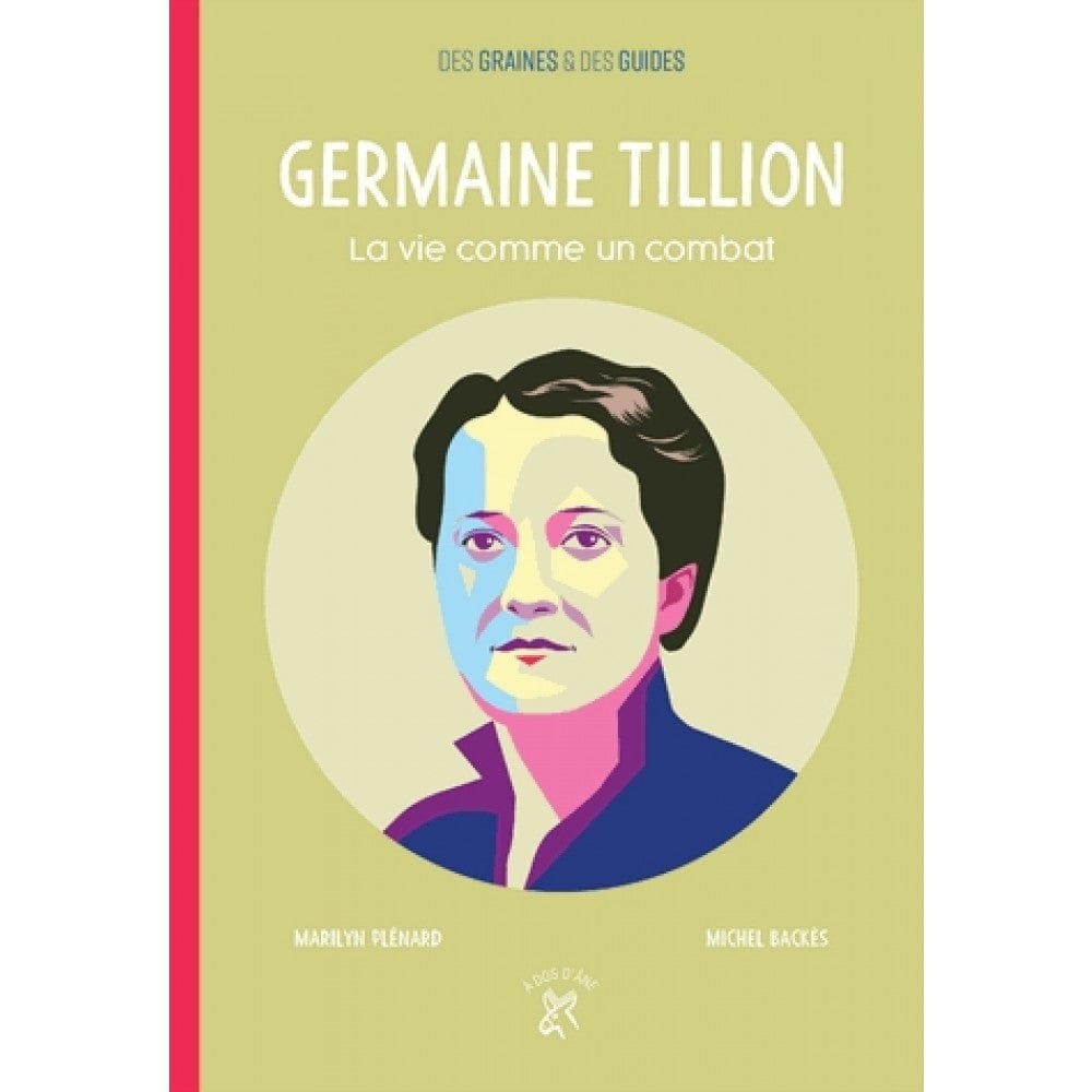 Des graines & des guides: Germaine Tillion - La vie comme un combat