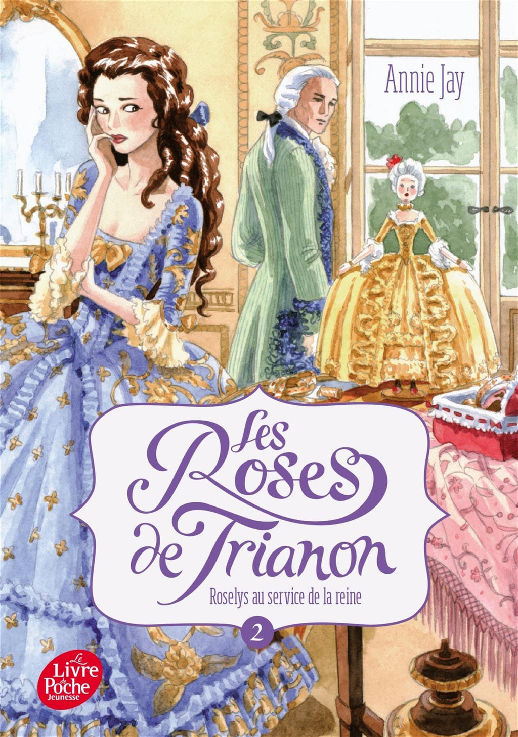 Les Roses de Trianon T02 - Roselys au service de la reine