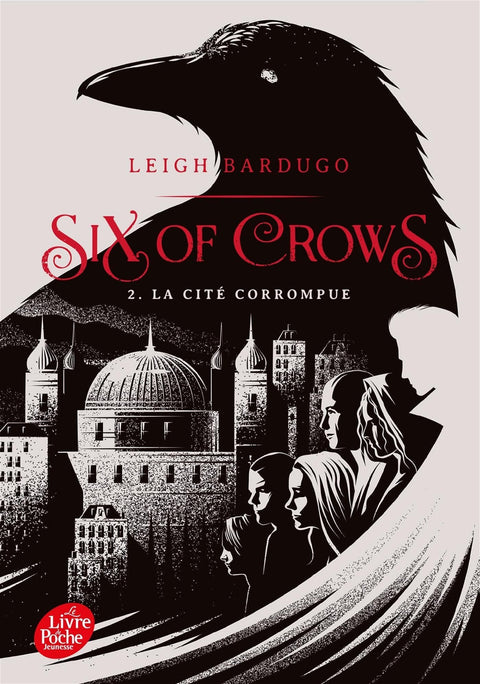 Six of crows T02 - La cité corrompue