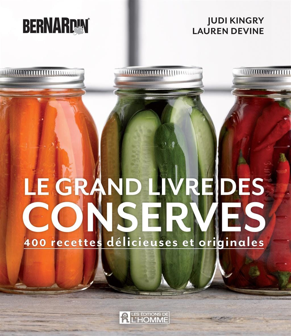 Le grand livre des conserves Bernardin 400 recettes délicieuses et originales